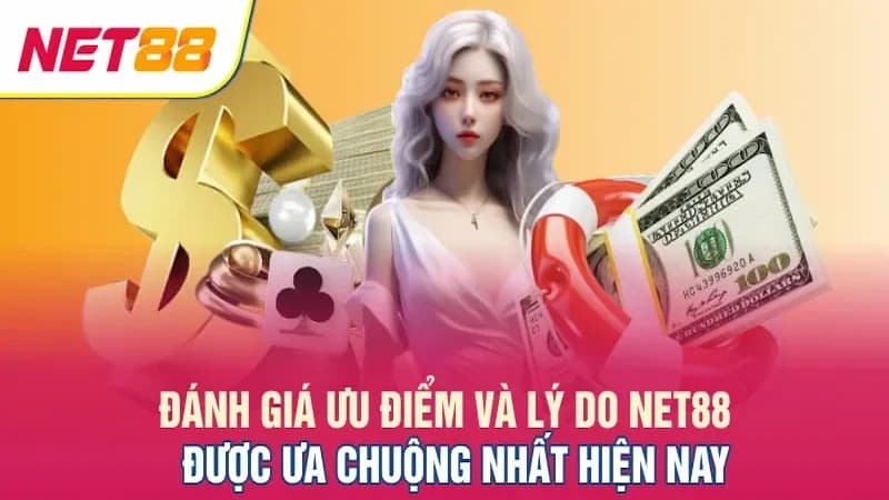 Những ưu điểm vượt bật giúp NET88 luôn nằm trong top